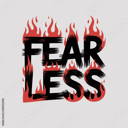 Bold fearless text design with fiery flames evoking passion courage and unstoppable determination for apparel graphics vector