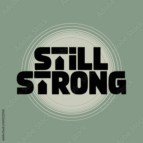 Bold graphic design poster typography "still strong" motivational message dynamic modern style with subtle circular elements and soft color palette vector