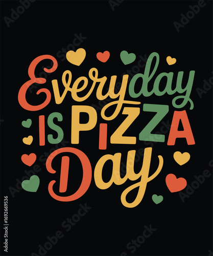 Everyday is Pizza Day Cute Typography Design