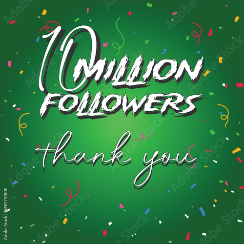 thank you 10 million followers. 10 Million followers thank you design and green gradient background. 10 Million followers. Vector card illustration EPS file design celebration art design 2026