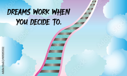 Inspirational vector illustration showing a dreamy stairway rising through clouds with motivational text. Perfect for posters, wallpapers, and positive lifestyle concepts.
