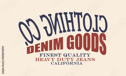 California Denim Goods Clothing Co. Finest Quality union-made est.1982 slogan tee typography print design. Vector t-shirt graphic or other uses.	