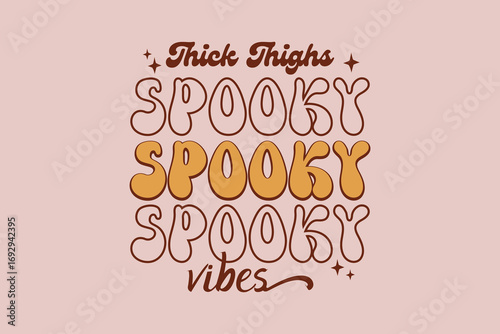 Thick thighs spooky vibes, a halloween themed design, halloween design, halloween vector file