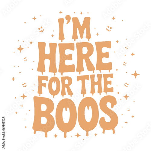 Spooky halloween graphic i'm here for the boos with bats and dripping effect