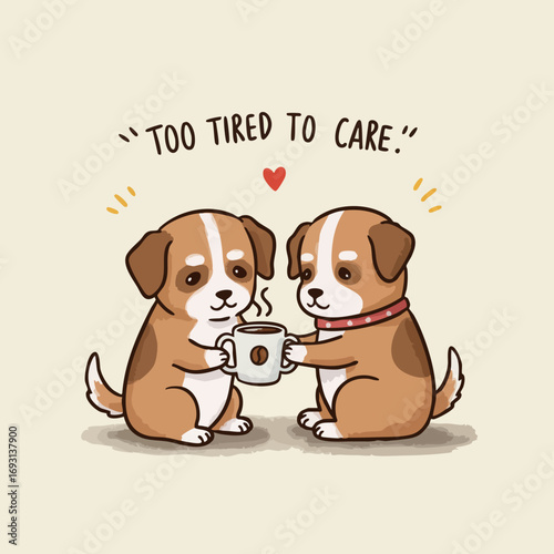 Charming Handdrawn Puppies Sharing Coffee with "Too Tired to Care" Quote Illustration