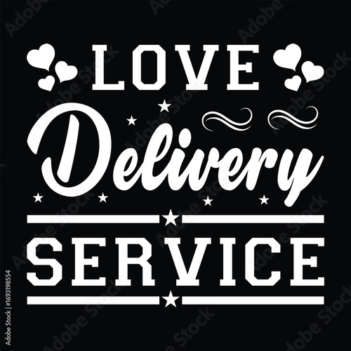 Love Delivery Service. T-shirt Design. Vector Illustration.