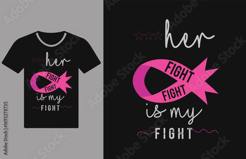 Her Fight is My Fight - Breast Cancer Awareness Pink Ribbon T-shirt Design