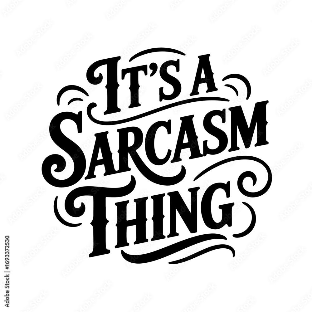Fototapeta premium It's A Sarcasm Thing. Vector Design Isolated on White Background