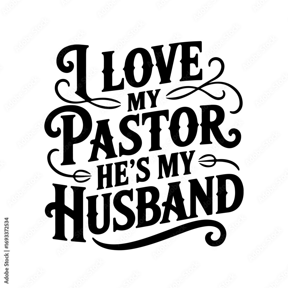 Obraz premium I Love My Pastor He's My Husband. Vector Design Isolated on White Background