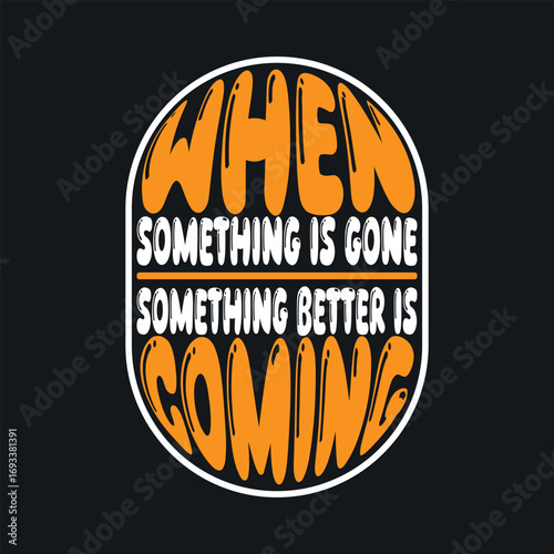 Inspirational Quote When Something Is Gone Something Better Is Coming