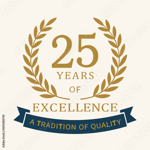 Elegant 25‑year anniversary emblem with a gold laurel wreath, “25 Years of Excellence” typography, and a ribbon reading “A Tradition of Quality,” suitable for branding, certificates
