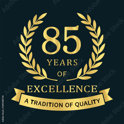  Premium 85‑year anniversary emblem featuring a gold laurel wreath, “85 Years of Excellence” typography, and a ribbon reading “A Tradition of Quality,” ideal for branding, packaging, certificates