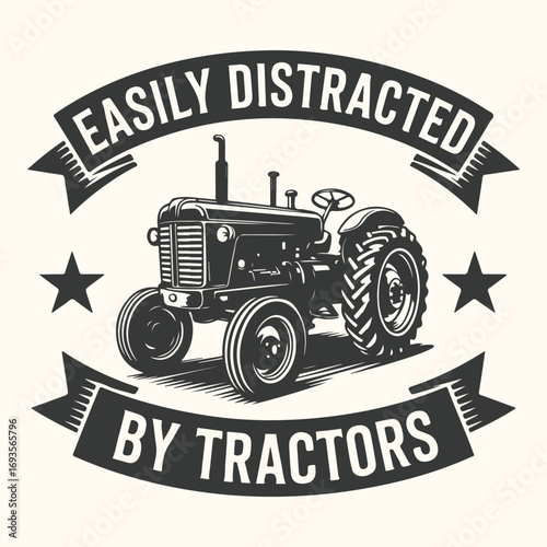 Vector art of easily distracted by tractors vintage illustration with a classic tractor and text