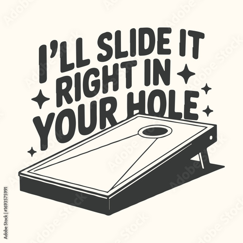 Vector art of cornhole board with text that says ill slide it right in your hole