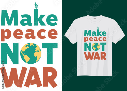 Make Peace Not War – Anti-War Slogan Typography T-Shirt Design