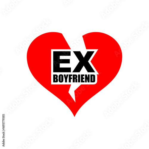 heart broken by "Ex Boyfriend" text. Symbol of breakup, toxic relationship, and rejection. Perfect for love, dating, psychology, and emotional projects.
