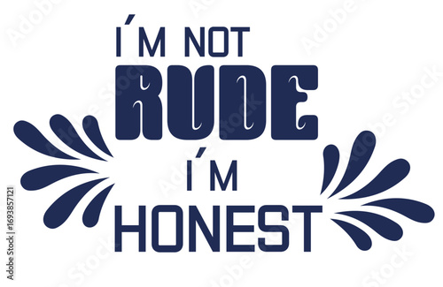 Funny Sarcastic Not Rude im Honest Quote Vector