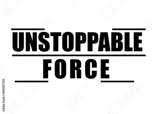 Unstoppable Force Motivational Typography Vector
