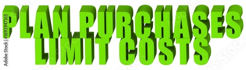 Plan Purchases Limit Costs , 3d text