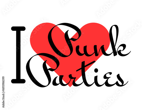 I love Punk Parties creative slogan. Hand drawn letters with red heart. Vector illustration, lettering in modern design