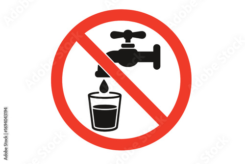 Do not drink water sign. Non-potable water warning symbol. Water prohibited pictogram. Faucet and glass icon in red circle. Safety information vector illustration.