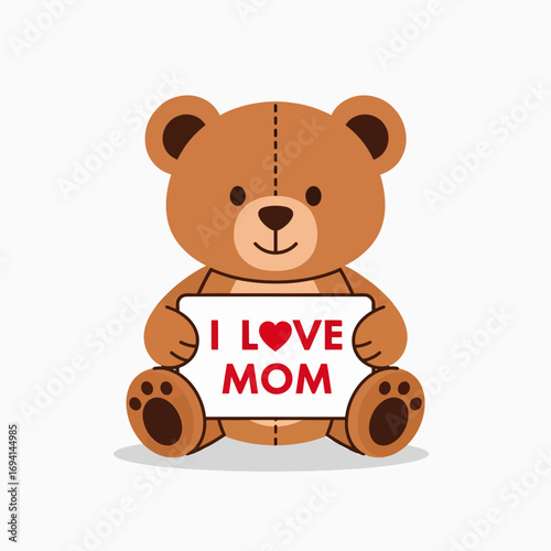Cute Teddy Bear Holding a Sign Saying I Love Mom