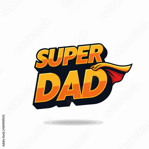 The Ultimate Super Dad Acknowledging Fathers With Style