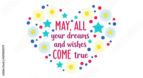 Heart shape made of stars circles and may all dreams text on transparent background