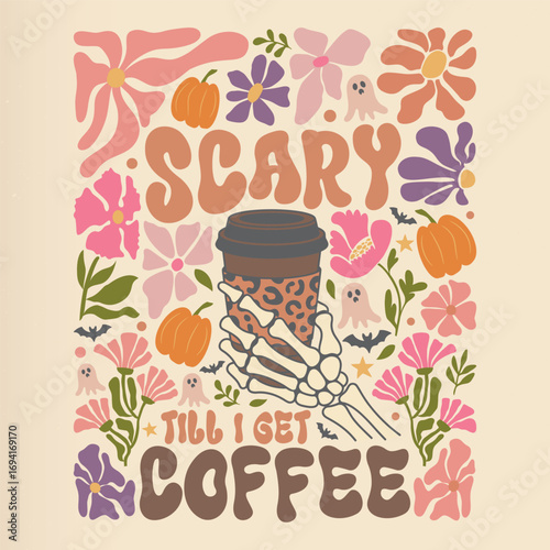 Sacry till I get coffee, Halloween Fall themed boho flower style t shirt design