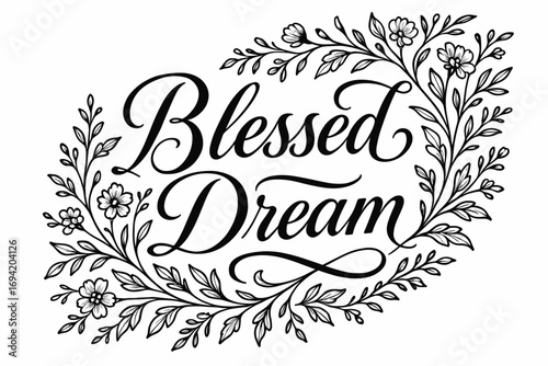 Blessed Dream elegant calligraphy lettering smooth curves balanced composition clear readable letters consistent style surrounded by delicate floral ornaments and botanical elements.