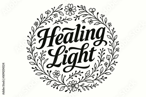 Healing Light bold vintage calligraphy smooth curves balanced composition clear readable letters consistent style surrounded by delicate floral ornaments and botanical elements circular.