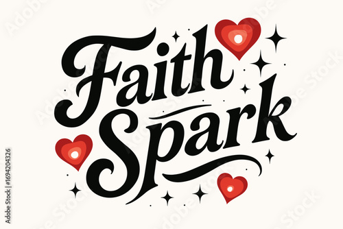 Faith Spark bold vintage calligraphy smooth curves balanced composition clear readable letters consistent style surrounded by glowing hearts and romantic sparkles diagonal decorative.