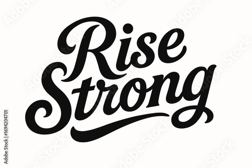 Rise Strong bold vintage calligraphy smooth curves balanced composition clear readable letters consistent style none horizontal balanced layout clean white background vector look high.