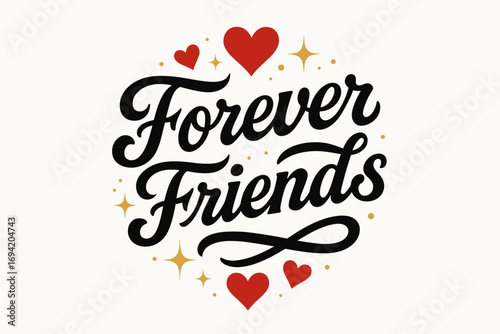 Forever Friends bold vintage calligraphy smooth curves balanced composition clear readable letters consistent style surrounded by glowing hearts and romantic sparkles circular frame.