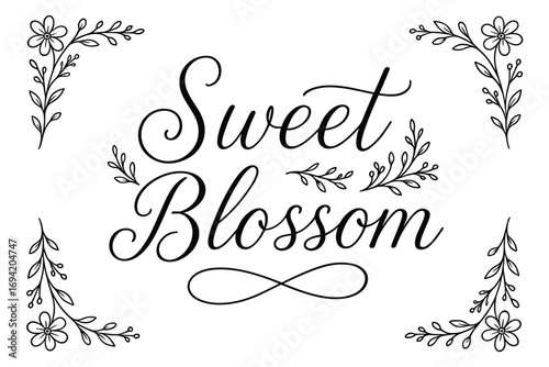 Sweet Blossom thin line calligraphy smooth curves balanced composition clear readable letters consistent style surrounded by delicate floral ornaments and botanical elements centered with.