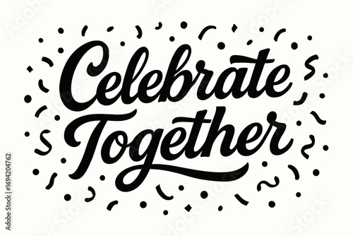 Celebrate Together bold vintage calligraphy smooth curves balanced composition clear readable letters consistent style surrounded by festive confetti and dots horizontal balanced layout.