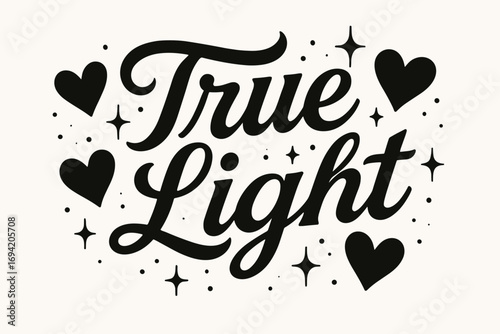 True Light bold vintage calligraphy smooth curves balanced composition clear readable letters consistent style surrounded by glowing hearts and romantic sparkles horizontal balanced layout.