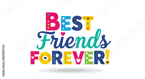 Cheerful colorful typography design for best friends forever concept, embodying long lasting relationships, happy moments and unwavering loyalty