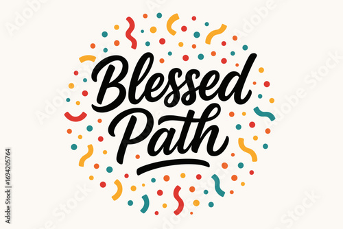 Blessed Path modern hand lettering smooth curves balanced composition clear readable letters consistent style surrounded by festive confetti and dots circular frame composition clean white.