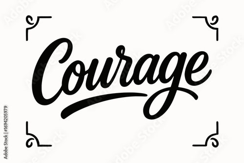 Courage modern hand lettering smooth curves balanced composition clear readable letters consistent style none centered with corner ornaments clean white background vector look high contrast.