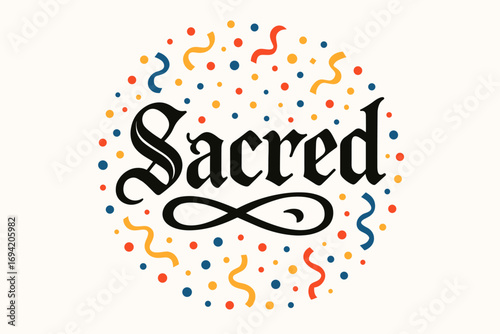 Sacred bold vintage calligraphy smooth curves balanced composition clear readable letters consistent style surrounded by festive confetti and dots circular frame composition clean white.