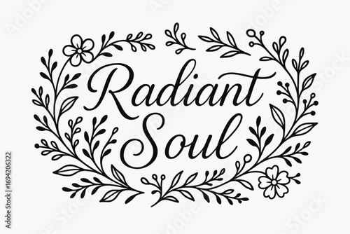 Radiant Soul thin line calligraphy smooth curves balanced composition clear readable letters consistent style surrounded by delicate floral ornaments and botanical elements horizontal.