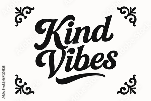 Kind Vibes bold vintage calligraphy smooth curves balanced composition clear readable letters consistent style none centered with corner ornaments clean white background vector look high.