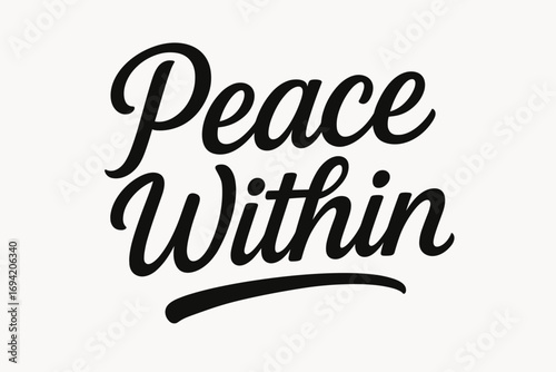 Peace Within modern hand lettering smooth curves balanced composition clear readable letters consistent style none horizontal balanced layout clean white background vector look high.