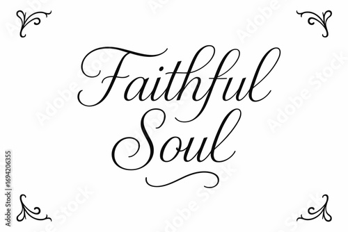 Faithful Soul thin line calligraphy smooth curves balanced composition clear readable letters consistent style none centered with corner ornaments clean white background vector look high.