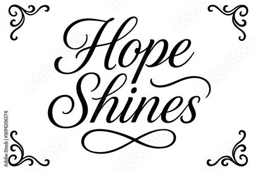 Hope Shines elegant calligraphy lettering smooth curves balanced composition clear readable letters consistent style none centered with corner ornaments clean white background vector look.