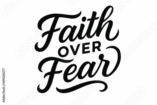 Faith Over Fear modern hand lettering smooth curves balanced composition clear readable letters consistent style none diagonal decorative composition clean white background vector look high.