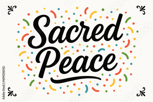 Sacred Peace modern hand lettering smooth curves balanced composition clear readable letters consistent style surrounded by festive confetti and dots centered with corner ornaments clean.