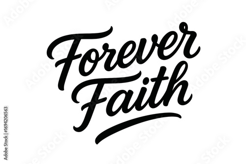 Forever Faith modern hand lettering smooth curves balanced composition clear readable letters consistent style none diagonal decorative composition clean white background vector look high.