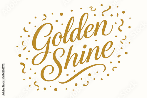 Golden Shine elegant calligraphy lettering smooth curves balanced composition clear readable letters consistent style surrounded by festive confetti and dots diagonal decorative composition.